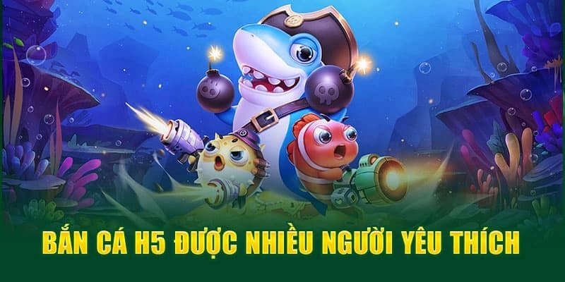 Giới thiệu bắn cá h5: Trò chơi giải trí thịnh hành